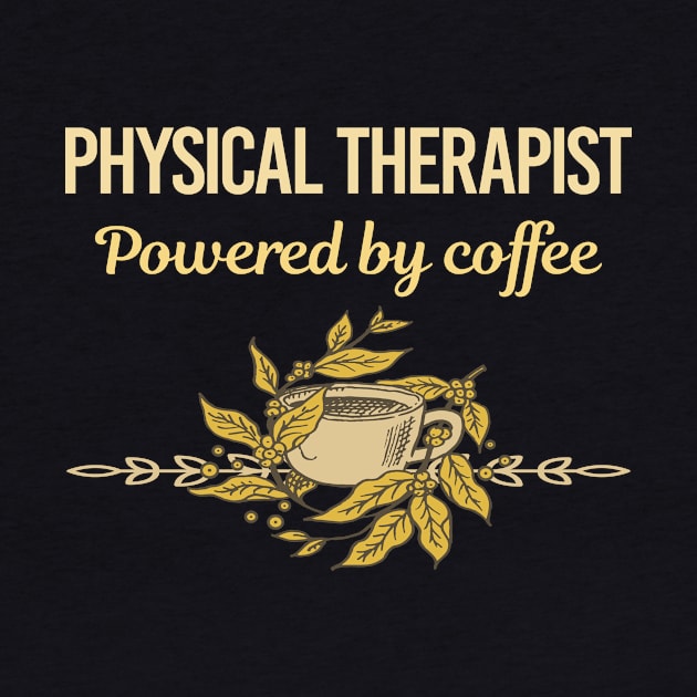 Powered By Coffee Physical Therapist by Hanh Tay